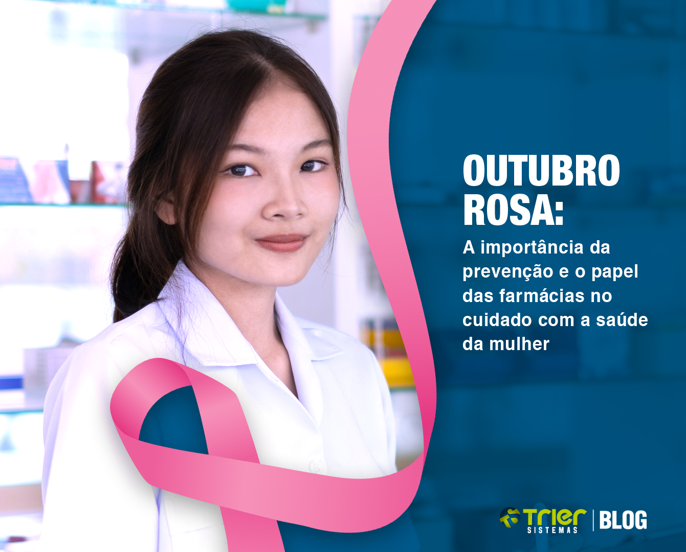 OUTUBRO ROSA: A IMPORTÂNCIA DA PREVENÇÃO E O PAPEL DAS FARMÁCIAS NO CUIDADO COM A SAÚDE DA MULHER